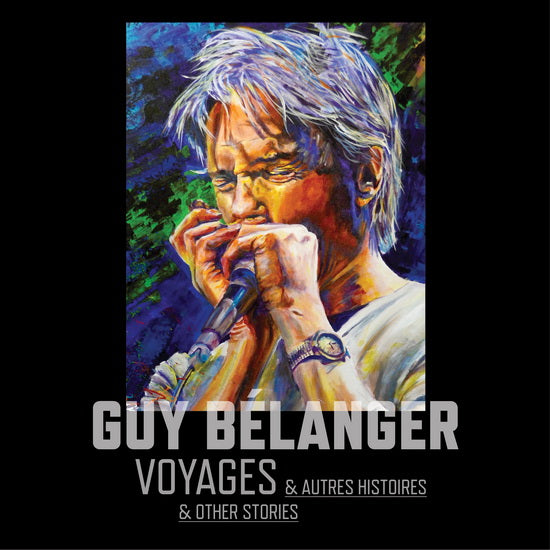 Guy Bélanger - Voyages - et autres histoires/and other stories