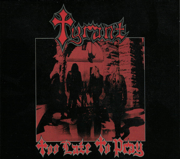 Tyrant – Too Late To Pray CD, Album