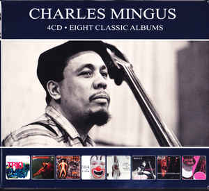 Charles Mingus ‎– Eight Classic Albums   4 × CD, Compilation, Réédition, Remasterisé