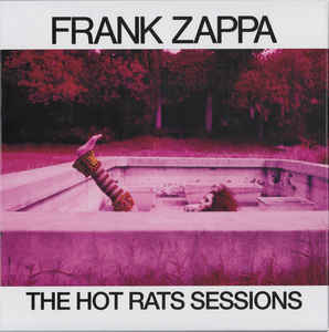 Frank Zappa ‎– The Hot Rats Sessions  6 × CD, Album, Réédition, Remasterisé Coffret, Édition Deluxe,