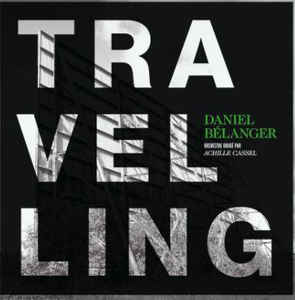 Daniel Bélanger – Travelling  Vinyle, LP, Album, Stéréo