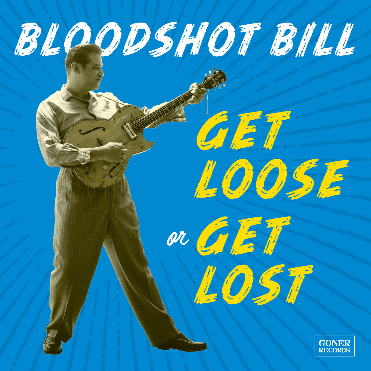 Bloodshot Bill – Get Loose Or Get Lost  Vinyle, LP, Album