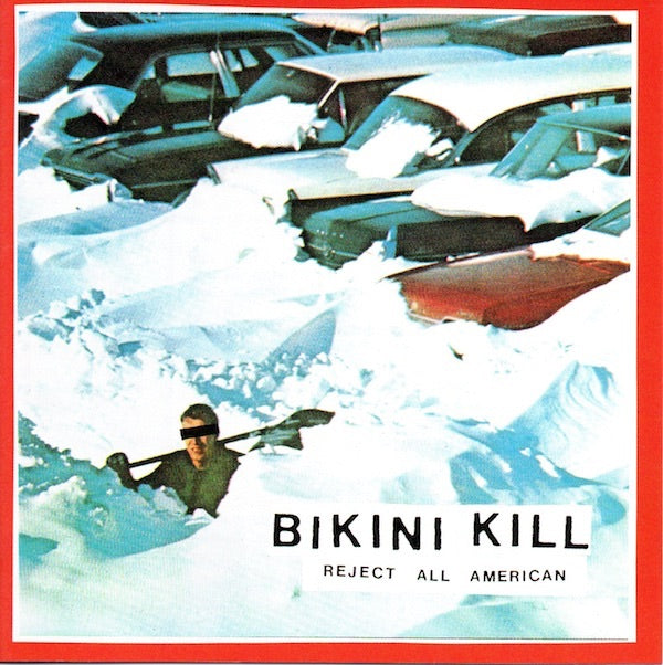 Bikini Kill – Reject All American