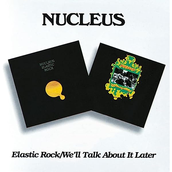 Nucleus – Elastic Rock / We'll Talk About It Later 2 x CD, Album, Réédition