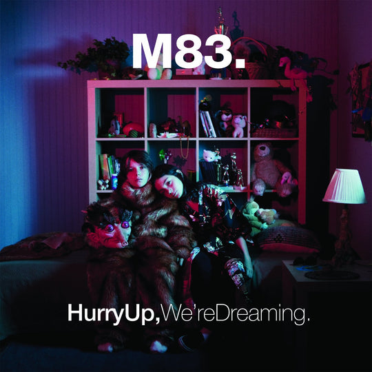 M83 – Hurry Up, We&