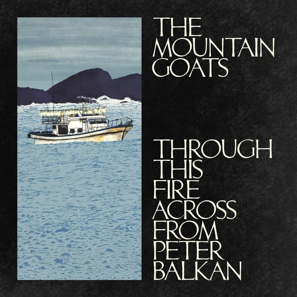 The Mountain Goats – Through This Fire Across From Peter Balkan  2 x Vinyle, LP, 45RPM