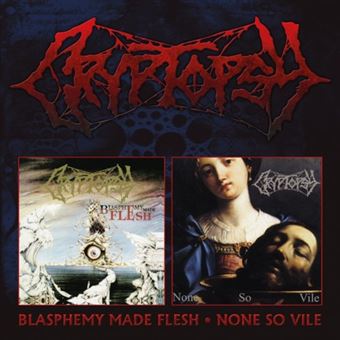 Cryptopsy - Blasphemy Made Flesh/None So Vile CD, Album, Compilation