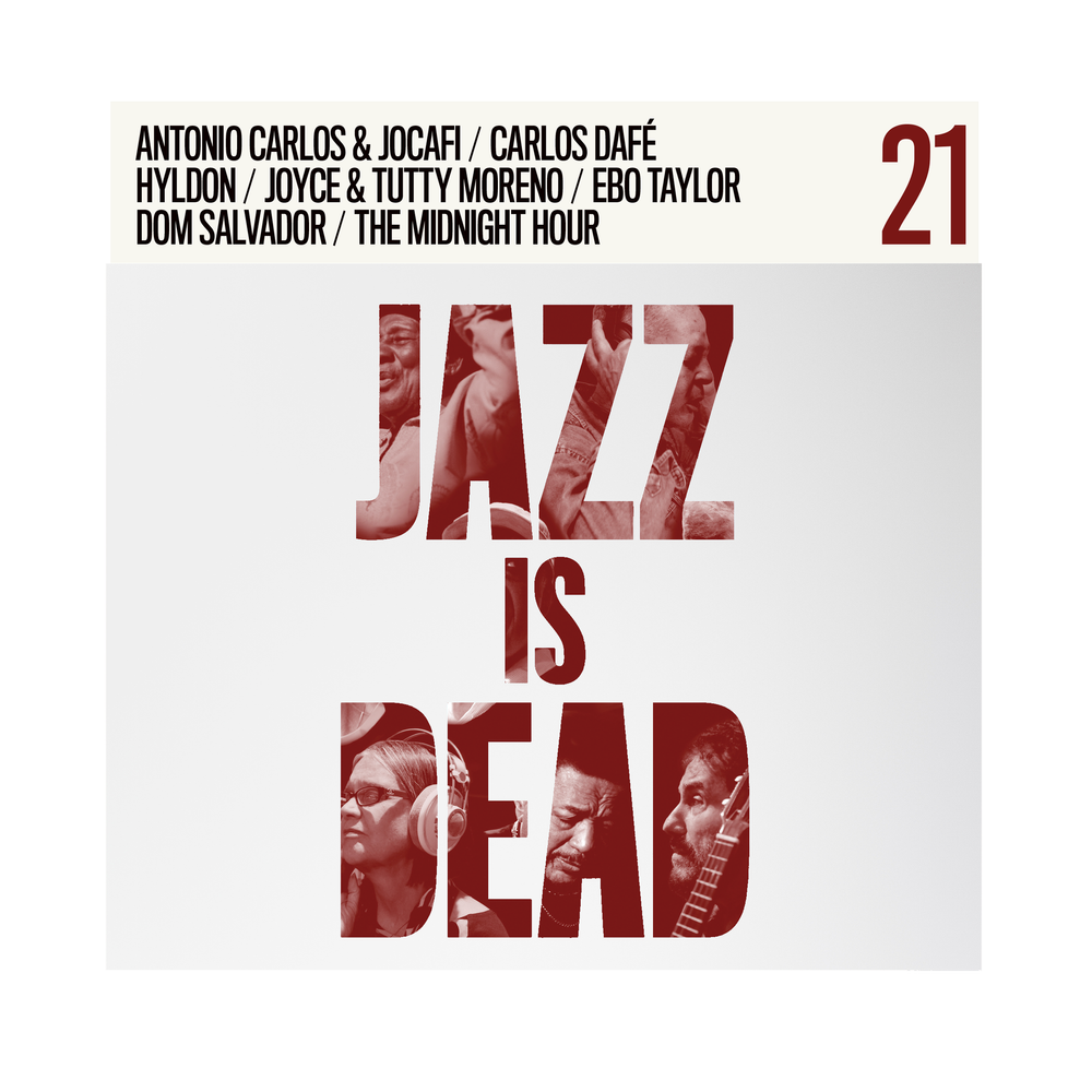 Adrian Younge & Ali Shaheed Muhammad / Antonio Carlos E Jocafi / Carlos Dafé / Hyldon / Joyce & Tutty Moreno / Ebo Taylor / Dom Salvador / The Midnight Hour  – Jazz Is Dead 21