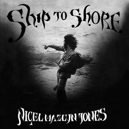 Nigel Mazlyn Jones – Ship To Shore, pochette