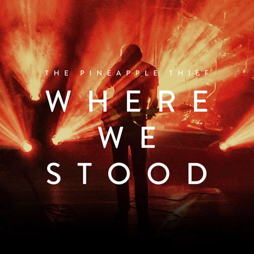 The Pineapple Thief – Where We Stood, pochette