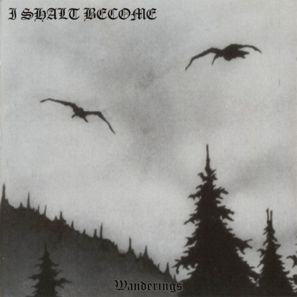 I Shalt Become – Wanderings CD, Album