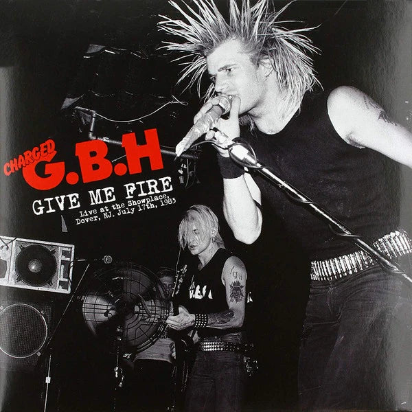 Charged G.B.H – Give Me Fire (Live At The Showplace, Dover, NJ. July 17th, 1983) Vinyle, LP, RSD 2019