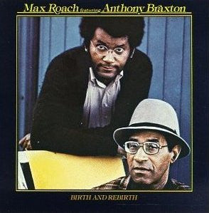 Max Roach Featuring Anthony Braxton – Birth And Rebirth (USAGÉ) Vinyle, LP, Album