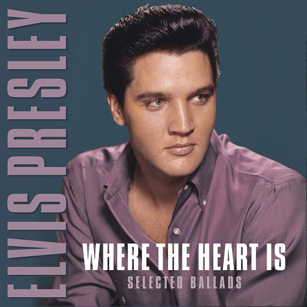 Elvis Presley – Where The Heart Is - Selected Ballads  Vinyle, LP, Compilation, Remasterisé