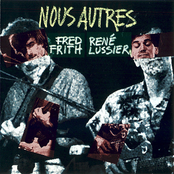 Fred Frith - René Lussier – Nous Autres  CD, Album, Réédition, Repress