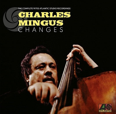 Charles Mingus – Changes: The Complete 1970s Atlantic Studio Recordings  8 x Vinyle, LP, Album, Réédition, Box Set, Compilation, Remasterisé, Stéréo