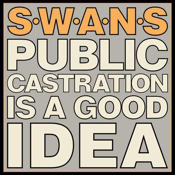 Swans – Public Castration Is A Good Idea 2 x Vinyle, LP, Album, Réédition, Remasterisé