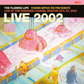 The Flaming Lips - Yoshimi Battles The Pink Robots - Live at the Paradise Lounge, Boston Oct. 27, 2002 - Vinyle, LP, Édition Limitée, Pink