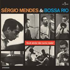 Sergio Mendes & Bossa Rio - Voce Ainda Nao Ouviu Nada Vinyle, LP, Édition Limitée, 180g