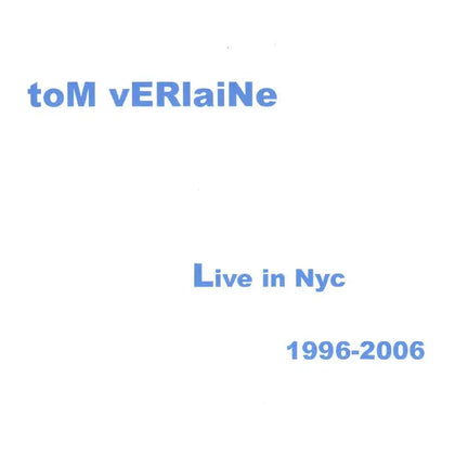 Tom Verlaine – Live In NYC 1996-2006