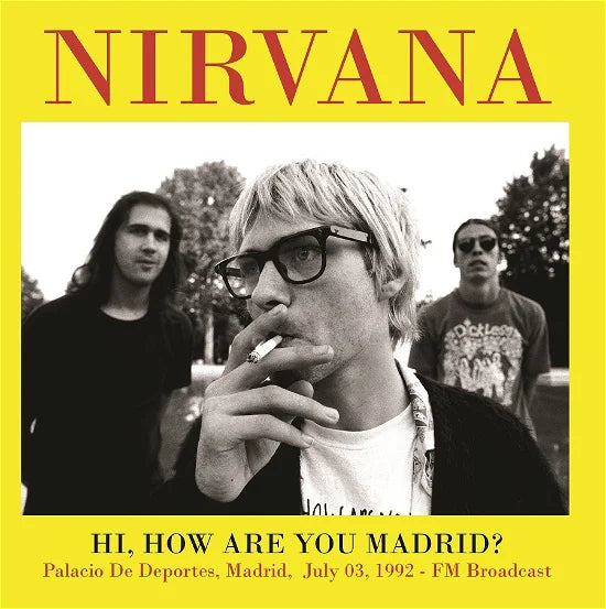 Nirvana - Hi, How Are You Madrid? Live in Madrid 7/3/92 FM Broadcast  2 x Vinyle, LP