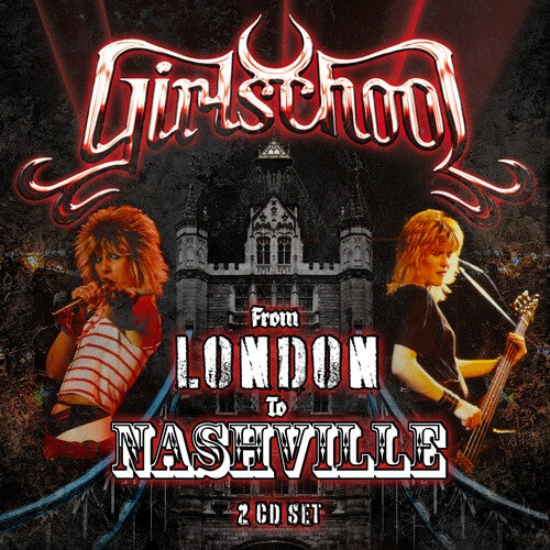 Girlschool – From London to Nashville  2 x CD, Album, Compilation