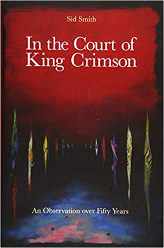 In The Court of King Crimson: An Observation over 50 Years - Livre (608 Pages)(Anglais)