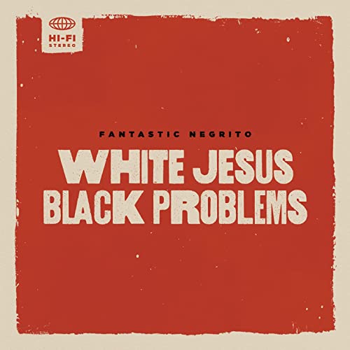 Fantastic Negrito - White Jesus Black Problems  Vinyle, LP, Album