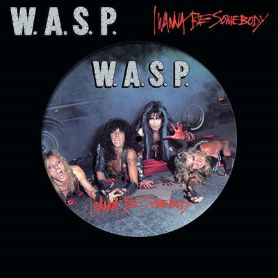 W.A.S.P. – I Wanna Be Somebody  Vinyle, 12'', Single, Réédition, Picture Disc