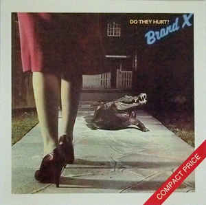 Brand X  ‎– Do They Hurt?  CD, Album, Réédition