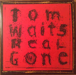 Tom Waits ‎– Real Gone  2 × Vinyle, LP, Album, Réédition, Remasterisé, Remixé