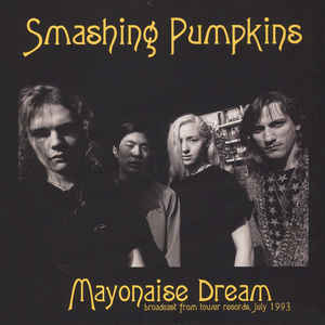 Smashing Pumpkins ‎– Mayonaise Dream - Broadcast From Tower Records, July 1993  Vinyle, LP