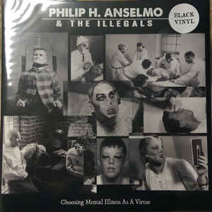 Philip H. Anselmo & The Illegals ‎– Choosing Mental Illness As A Virtue Vinyle, LP, Album