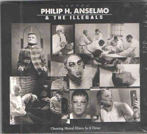 Philip H. Anselmo & The Illegals ‎– Choosing Mental Illness As A Virtue  CD, Album