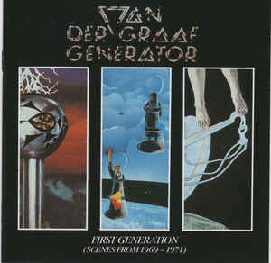 Van Der Graaf Generator ‎– First Generation (Scenes From 1969-1971)  CD, compilation, réédition, réédition