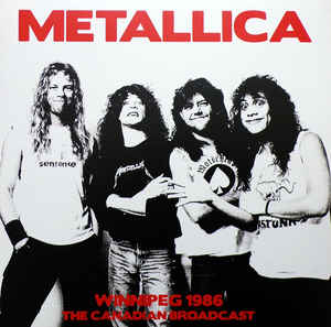 Metallica ‎– Winnipeg 1986 The Canadian Broadcast  2 × vinyle, LP, album, édition limitée, stéréo, clair