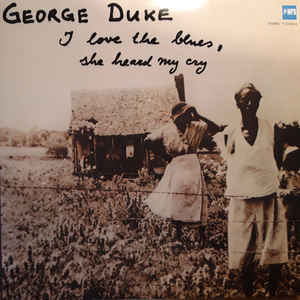 George Duke ‎– I Love The Blues, She Heard My Cry  Vinyle, LP, Album, Réédition, Remasterisé
