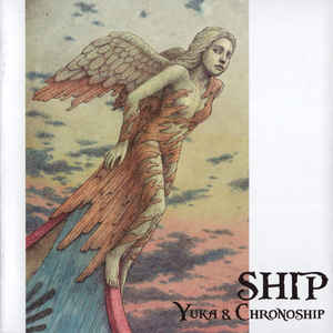 Yuka & Chronoship ‎– Ship  CD, Album