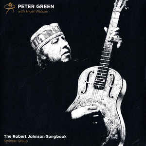 Peter Green  With Nigel Watson / Splinter Group ‎– The Robert Johnson Songbook  Vinyle, LP, Réédition, Stéréo, Édition 20e anniversaire