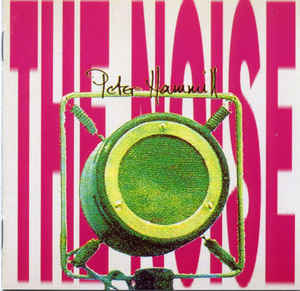 Peter Hammill ‎– The Noise CD, Album