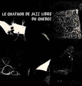 Le Quatuor De Jazz Libre Du Québec ‎– Le Quatuor De Jazz Libre Du Québec  Vinyle, LP, Album, Edition limitée, Numéroté, Réédition, Remasterisé