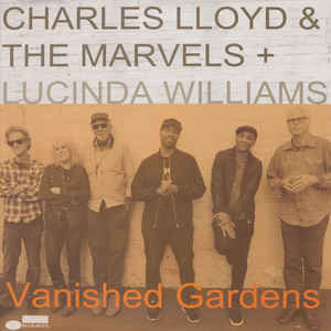 Charles Lloyd & The Marvels + Lucinda Williams ‎– Vanished Gardens  2 × Vinyle, LP, Album, Stéréo