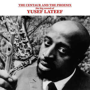 Yusef Lateef ‎– The Centaur And The Phoenix: The Big Sound Of Yusef Lateef   Vinyle, LP, Album, Réédition, 180 grammes