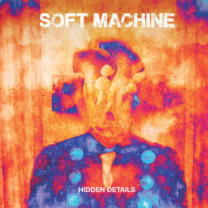 Soft Machine ‎– Hidden Details  2 × vinyle, LP, album, stéréo