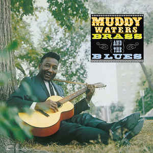 Muddy Waters ‎– Muddy, Brass & The Blues  Vinyle, LP, 45 RPM, Album, Réédition, 180 Grammes