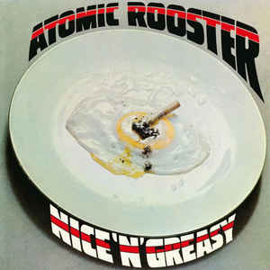 Atomic Rooster ‎– Nice 'n' Greasy  Vinyle, LP, Album, Réédition