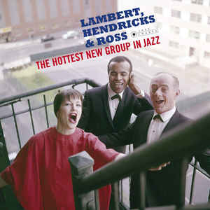 Lambert, Hendricks & Ross ‎– The Hottest New Group In Jazz  Vinyle, LP, Album, Réédition, Stéréo, 180 Grammes