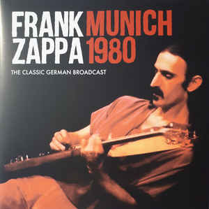 Frank Zappa ‎– Munich 1980 The Classic German Broadcast  2 × vinyle, LP