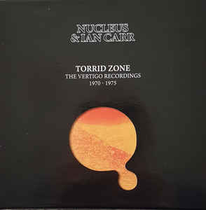 Nucleus  & Ian Carr ‎– Torrid Zone (The Vertigo Recordings 1970 - 1975)  6 × CD, Album, Réédition, Remasterisé  Coffret, Compilation