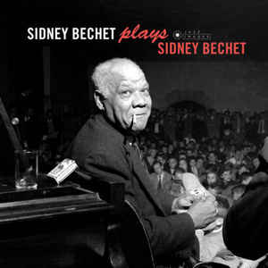 Sidney Bechet, Luter, Réwéliotty ‎– Sidney Bechet Plays Sidney Bechet  Vinyle, LP, Album, Édition Deluxe, Edition limitée, 180g